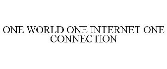 ONE WORLD ONE INTERNET ONE CONNECTION