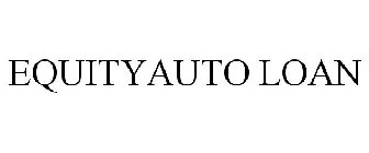 EQUITYAUTO LOAN