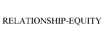 RELATIONSHIP-EQUITY