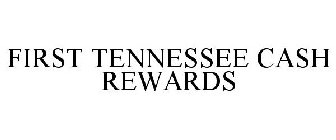 FIRST TENNESSEE CASH REWARDS