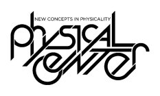 PHYSICAL CENTER NEW CONCEPTS IN PHYSICALITY
