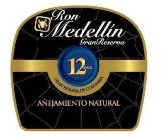 RON MEDELLIN GRANRESERVA 12 ANOS GRAN RESERVA DE COLOMBIA AÑEJAMIENTO NATURAL