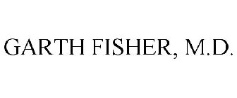 GARTH FISHER, M.D.