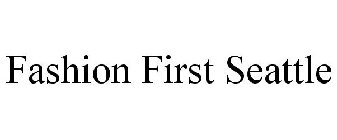FASHION FIRST SEATTLE