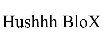 HUSHHH BLOX