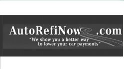 AUTOREFINOW.COM , WE SHOW YOU A BETTER WAY TO LOWER CAR PAYMENTS