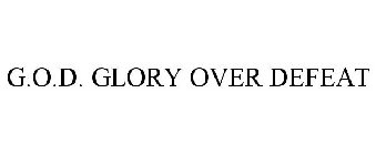 G.O.D. GLORY OVER DEFEAT