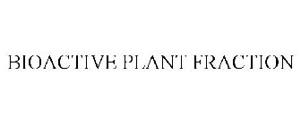 BIOACTIVE PLANT FRACTION