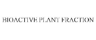 BIOACTIVE PLANT FRACTION