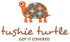 TUSHIE TURTLE GOT IT COVERED
