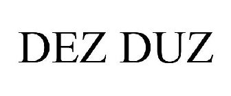 DEZ DUZ