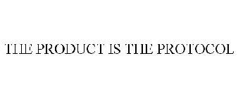 THE PRODUCT IS THE PROTOCOL