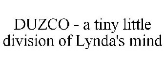 DUZCO - A TINY LITTLE DIVISION OF LYNDA'S MIND