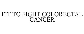 FIT TO FIGHT COLORECTAL CANCER
