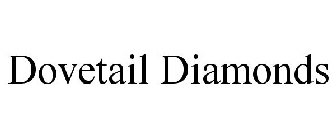 DOVETAIL DIAMONDS