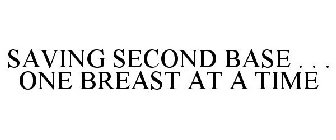 SAVING SECOND BASE . . . ONE BREAST AT A