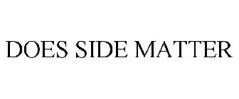 DOES SIDE MATTER