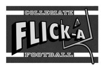 COLLEGIATE FLICK-A FOOTBALL