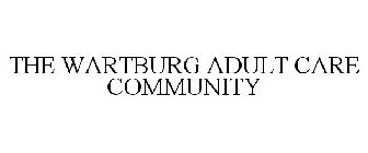 THE WARTBURG ADULT CARE COMMUNITY