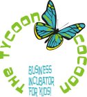 THE TYCOON COCOON BUSINESS INCUBATOR FOR KIDS