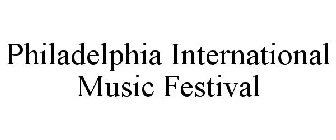 PHILADELPHIA INTERNATIONAL MUSIC FESTIVAL