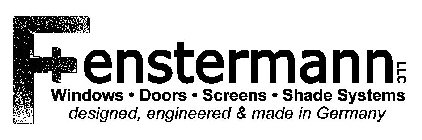 FENSTERMANN LLC WINDOWS · DOORS · SCREENS · SHADE SYSTEMS DESIGNED, ENGINEERED & MADE IN GERMANY