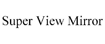 SUPER VIEW MIRROR
