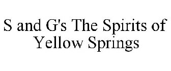 S AND G'S THE SPIRITS OF YELLOW SPRINGS