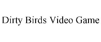 DIRTY BIRDS VIDEO GAME
