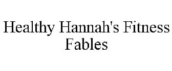 HEALTHY HANNAH'S FITNESS FABLES