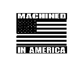 MACHINED IN AMERICA