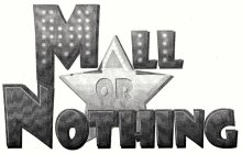 MALL OR NOTHING