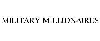 MILITARY MILLIONAIRES
