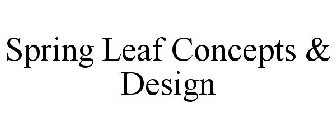 SPRING LEAF CONCEPTS & DESIGN