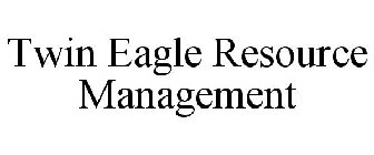 TWIN EAGLE RESOURCE MANAGEMENT