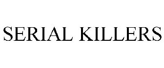 SERIAL KILLERS