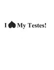 I MY TESTES!