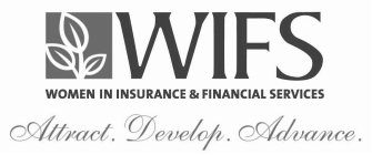 WIFS WOMEN IN INSURANCE & FINANCIAL SERVICES ATTRACT. DEVELOP. ADVANCE.