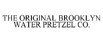 THE ORIGINAL BROOKLYN WATER PRETZEL CO.