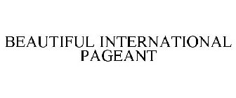 BEAUTIFUL INTERNATIONAL PAGEANT