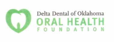 DELTA DENTAL OF OKLAHOMA ORAL HEALTH FOUNDATION