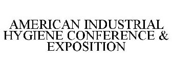 AMERICAN INDUSTRIAL HYGIENE CONFERENCE & EXPOSITION
