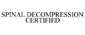 SPINAL DECOMPRESSION CERTIFIED