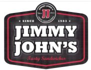 JJ SINCE 1983 JIMMY JOHN'S TASTY SANDWICHES SINCE 1983 JIMMY JOHN'S TASTY SANDWICHES