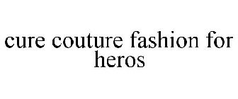 CURE COUTURE FASHION FOR HEROS