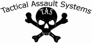 TAS TACTICAL ASSAULT SYSTEMS EST. 2001