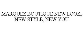 MARQUEZ BOUTIQUE NEW LOOK, NEW STYLE, NEW YOU
