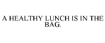 A HEALTHY LUNCH IS IN THE BAG.