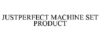JUSTPERFECT MACHINE SET PRODUCT