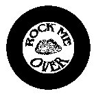 ROCK ME OVER